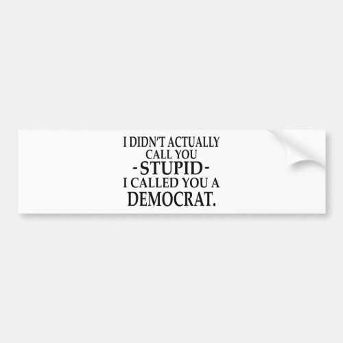 Stupid Democrat Bumper Sticker