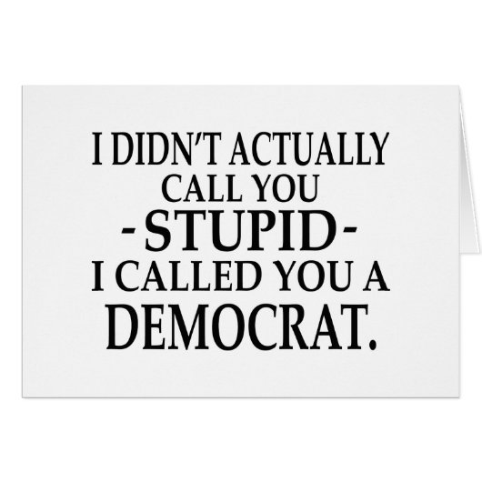 Stupid Democrats Cards (Front Horizontal)