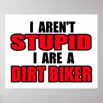 Stupid Dirt Bike Motocross Poster by allanGEE at Zazzle