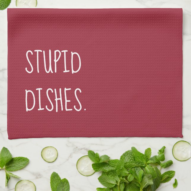 Stupid Dishes Funny Sarcastic Humor Burgundy Red Kitchen Towel (Folded)