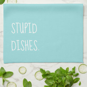 Stupid Dishes Funny Sarcastic Humor Turquoise Blue Kitchen Towel
