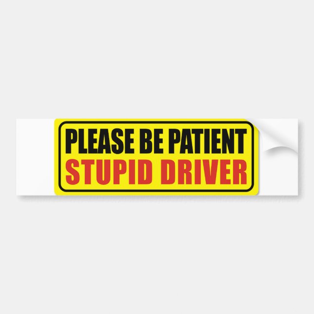 Stupid Driver Bumper Sticker (Front)
