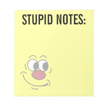 Stupid Face Grumpey Notepad by disgruntled_genius at Zazzle