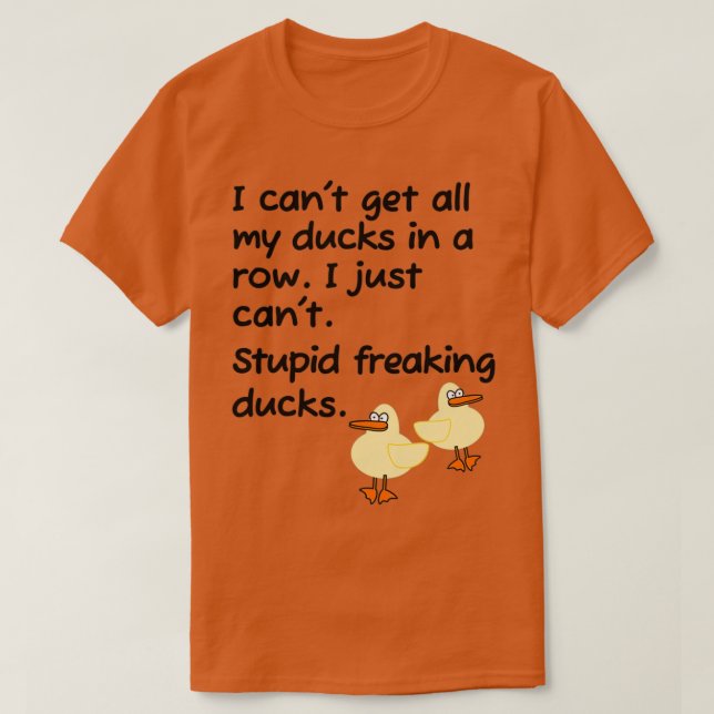 Stupid Freaking Ducks in a Row Classic TShirt (Design Front)
