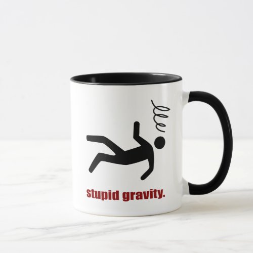 Stupid Gravity _ Funny Stuntman Daredevil Mug