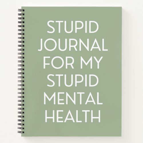 Stupid Journal For My Stupid Mental Health