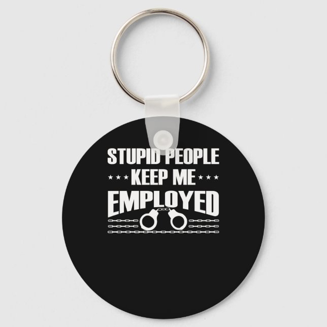 Stupid Keep Correctional Officer Employed Keychain (Front)