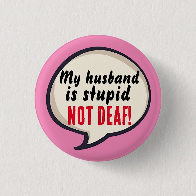 Stupid not deaf, to wear with Deaf not Stupid pins (Front)
