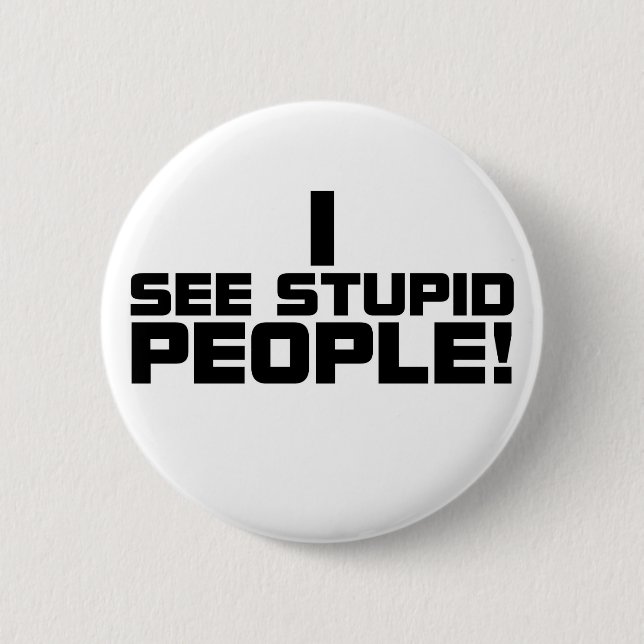 Stupid People Button (Front)