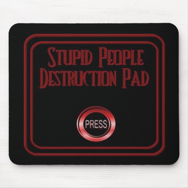 Stupid People Destruction Pad Humor Mouse Pad (Front)