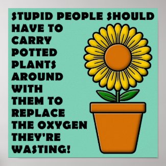 Stupid People Plants Poster