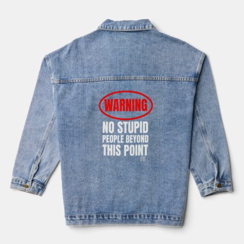 Stupid People Warning No Stupid People Beyond This Denim Jacket