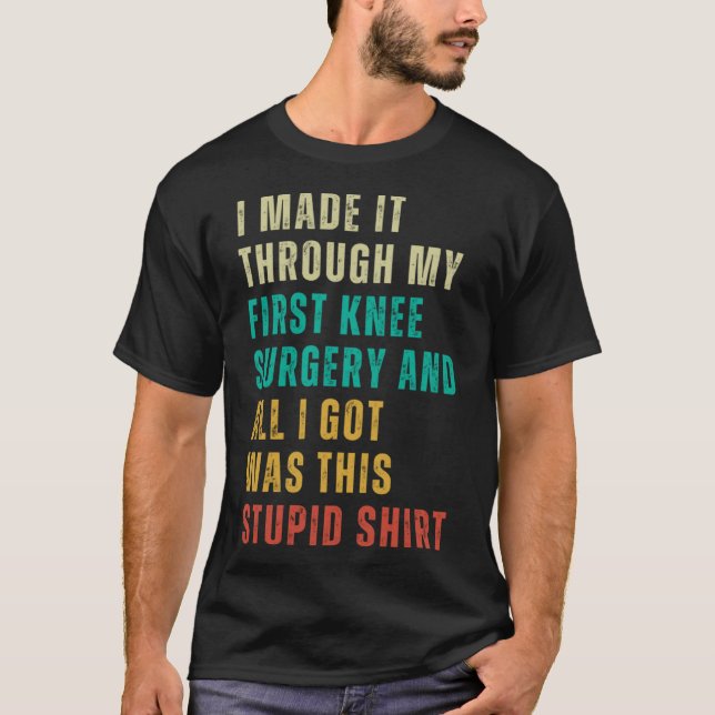 Stupid   Post Surgery Gag  Get Well Soon T-Shirt (Front)