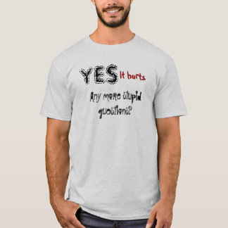 Stupid question T-Shirt