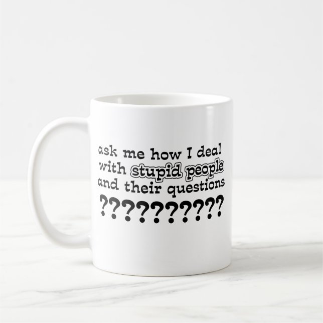 Stupid Questions Funny Mug Humor (Left)