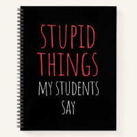Stupid Things My Students Say Funny Gag Gift  Note