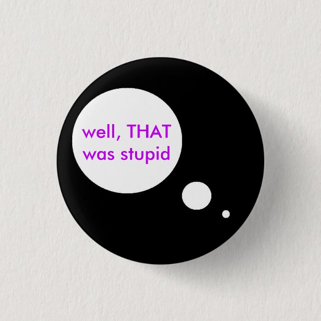 Stupid Thoughts Button (Front)