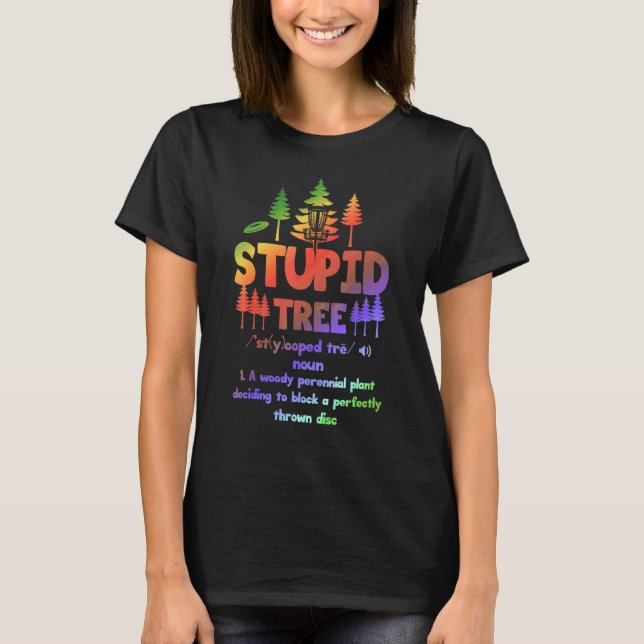 Stupid Tree Definition  Disc Golf 3 T-Shirt (Front)