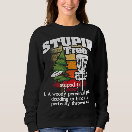 Stupid Tree Definition Disc Golf Player Flying Dis Sweatshirt