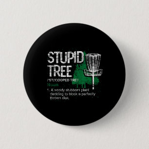 Stupid Tree Definition Funny Athlete Disc Golf  Button