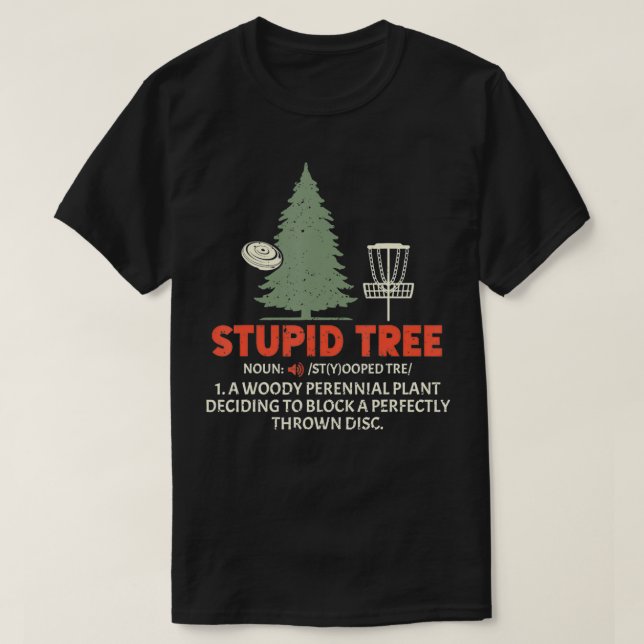 Stupid Tree Disc Golf for a Frisbee Golf Accessori T-Shirt (Design Front)