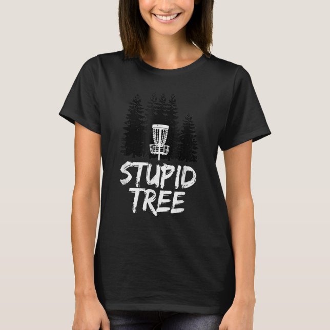 Stupid Tree Disc Golf Frisbee Golf T-Shirt (Front)
