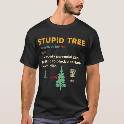 Stupid Tree Disc Golf Frisbee Golfing Sports Funny T_Shirt