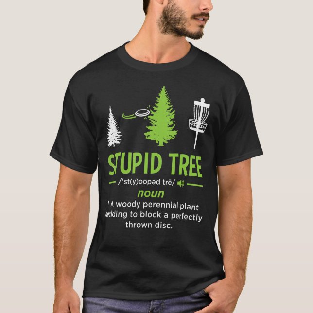 Stupid Tree Disc Golf Funny Disc Golfing Sport Lov T-Shirt (Front)