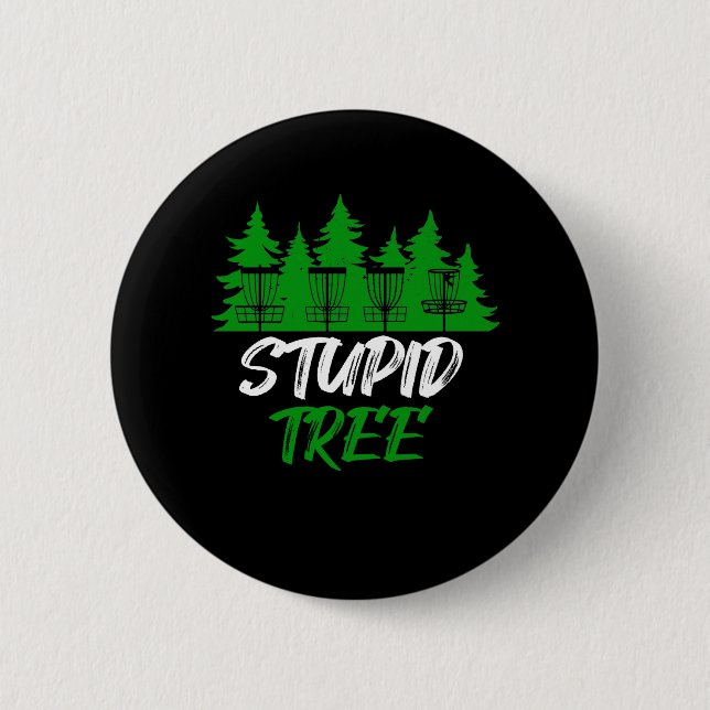 Stupid Tree Disc Golf Funny Frisbee Golf Button (Front)