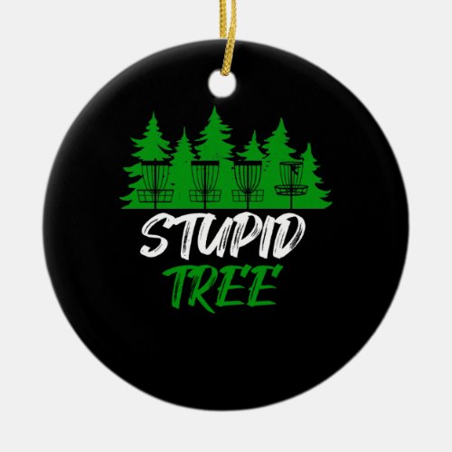 Stupid Tree Disc Golf Funny Frisbee Golf Ceramic Ornament