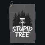Stupid Tree Disc Golf Funny Frisbee Golf Golfer Golf Towel<br><div class="desc">Stupid Tree Disc Golf Funny Frisbee Golf Golfer</div>