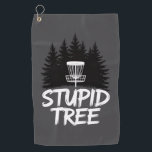 Stupid Tree Disc Golf Funny Frisbee Golf Golfer Golf Towel<br><div class="desc">Stupid Tree Disc Golf Funny Frisbee Golf Golfer</div>