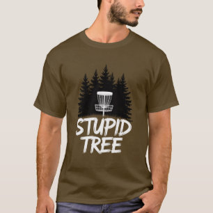 Stupid Tree Disc Golf Funny Frisbee Golf Golfer T-Shirt