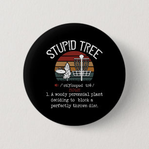 Stupid Tree Disc Golf Funny Gift Frisbee Vintage  Button
