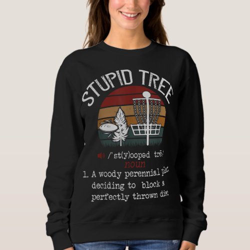 Stupid Tree Disc Golf Funny Gift Frisbee Vintage Sweatshirt