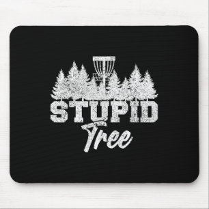 Stupid Tree Disc Golf Players Flying Disc Golfers Mouse Pad