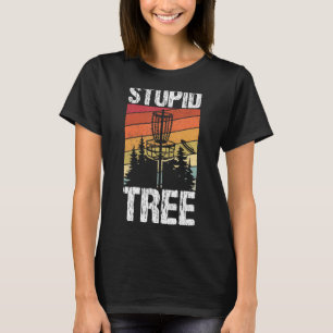 Stupid Tree Disc Golf Sport Frisbee Fans  Disc Gol T-Shirt