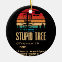 Stupid Tree Disk Golf Gift Frisbee Vintage Ceramic Ornament