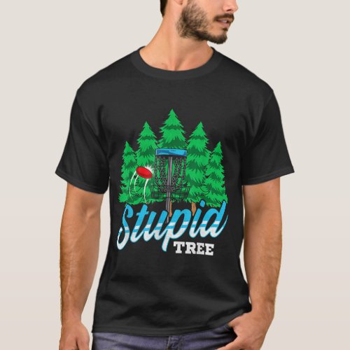 Stupid Tree Funny Disc Golf Player Men Women T_Shirt