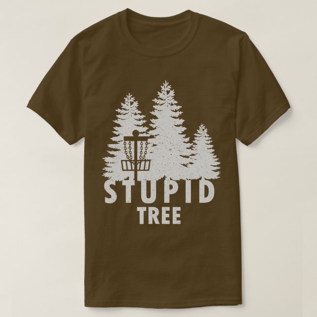 Stupid Tree  Funny Disc Golf Shirt  (Design Front)