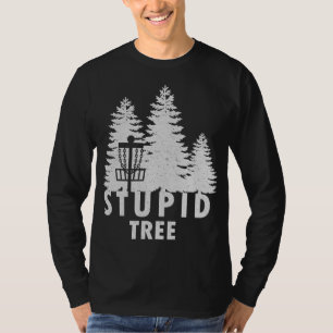 Stupid Tree Funny Disc Golf T-Shirt