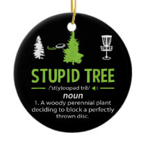 Stupid Tree Funny Frisbee Golf Disc Sport  Ceramic Ornament