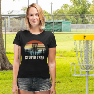 Stupid Tree, Funny gift for Disk Golfer T-Shirt