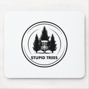 Stupid Trees Disc Golf Frisbee Golf Funny Humor Gr Mouse Pad