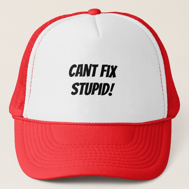 Stupid  trucker hat (Front)
