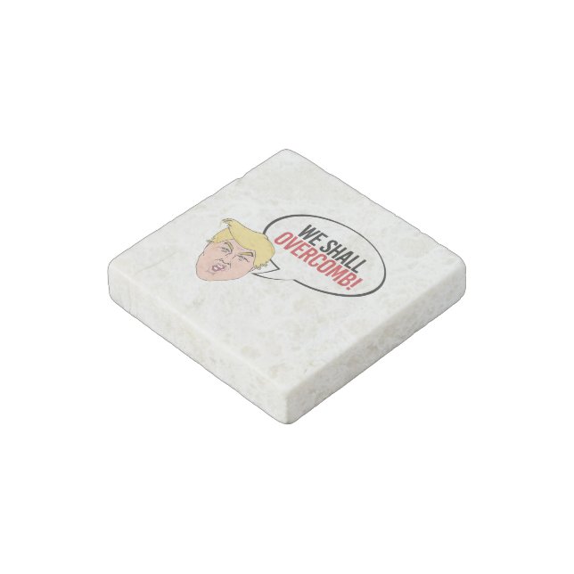 Stupid Trump Quote - We shall overcomb Stone Magnet (Angled)