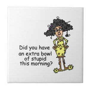 Stupidity Humor Ceramic Tile