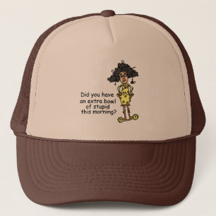Stupidity Humor Trucker Hat