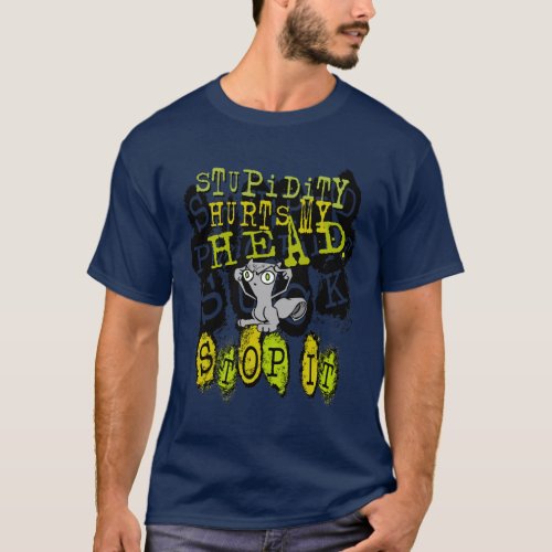 Stupidity Hurts  Foamy Shirt