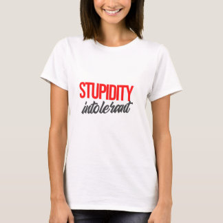 Stupidity Intolerant T-Shirt